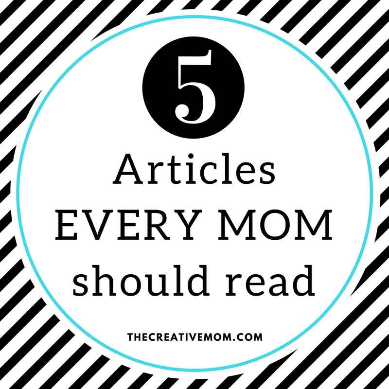 5 Articles Every MOM Should Read - The Creative Mom